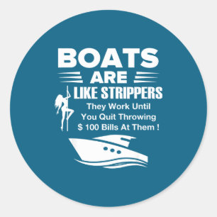 Boats Are Like Funny Sarcastic Cool Saying Quote  Classic Round Sticker