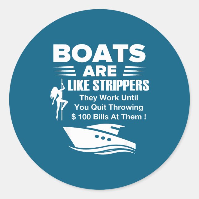 Boats Are Like Funny Sarcastic Cool Saying Quote  Classic Round Sticker (Front)