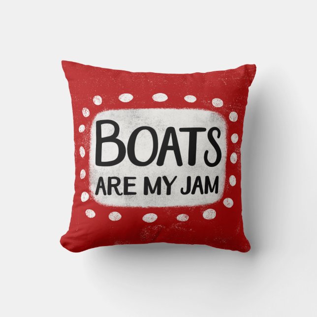 Boats Are My Jam Throw Pillow (Front)