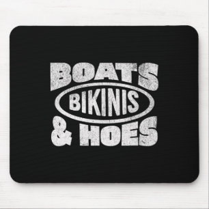 Boats Bikinis And Hoes Boat Love Boating Cruising  Mouse Pad