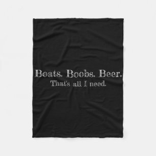 Boats. Breast. Beer. That's All I Need. Funny Text Fleece Blanket