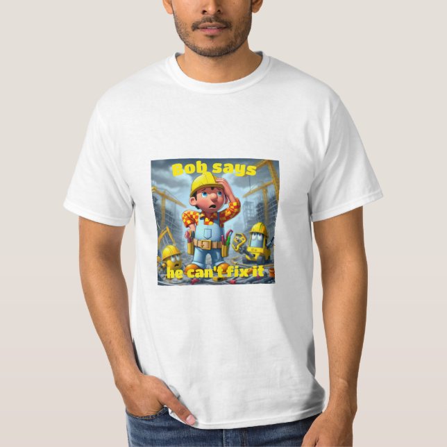 Bob Can't Fix It T-Shirt (Front)