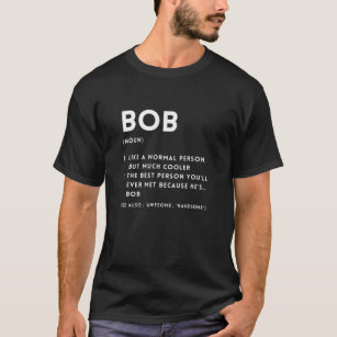Bob Definition Funny Personalized Name For Cool Bo T-Shirt
