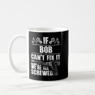 BOB Gift Name Fix It Funny Birthday Personalized D Coffee Mug