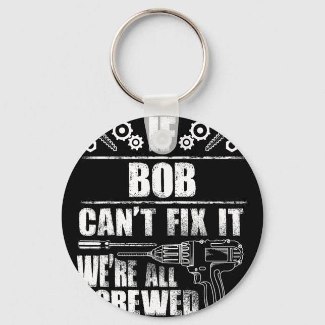 Bob Gift Name Fix It Funny Birthday Personalized D Keychain (Front)