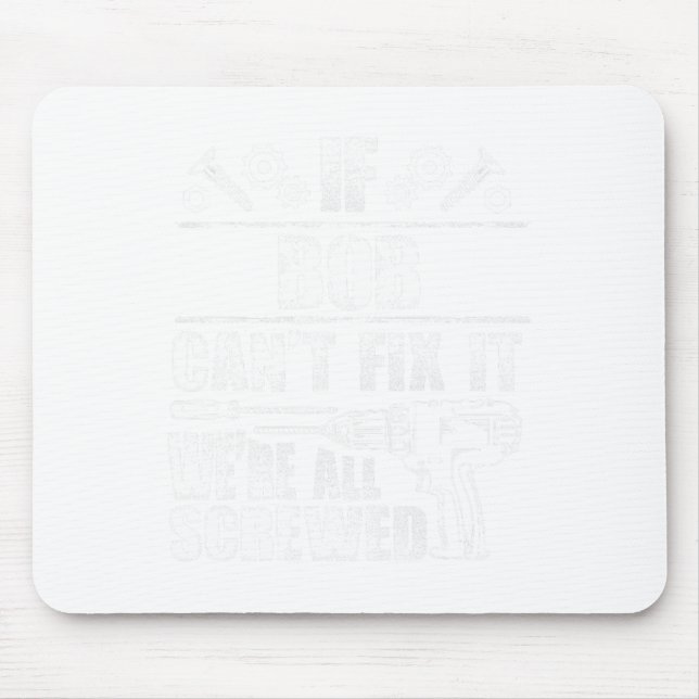 Bob Gift Name Fix It Funny Birthday Personalized D Mouse Pad (Front)