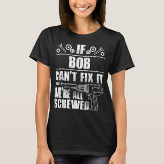 BOB Gift Name Fix It Funny Birthday Personalized D T-Shirt