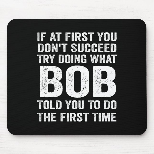 Bob Gift Name Personalized Birthday Fun Christmas  Mouse Pad (Front)