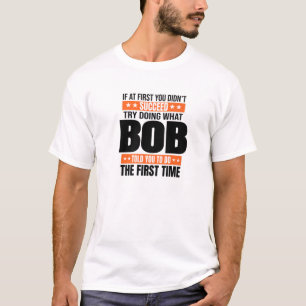 Bob Name Personalized Birthday Christmas Joke T-Shirt
