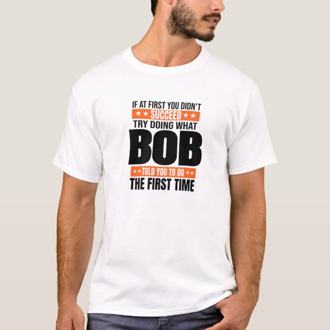 Bob Name Personalized Birthday Christmas Joke T-Shirt (Front)