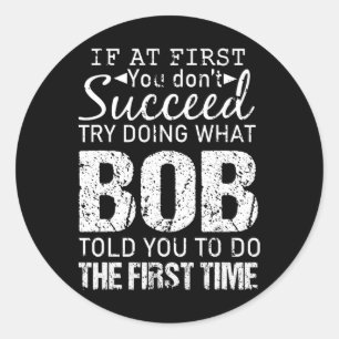 Bob Name Personalized Birthday Fun Christmas Joke Classic Round Sticker