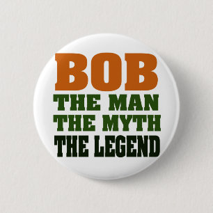 Bob - the Man, the Myth, the Legend 2 Inch Round Button