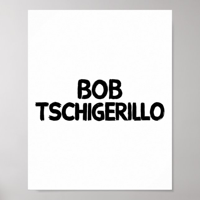 Bob Tschigerillo 1  Poster (Front)
