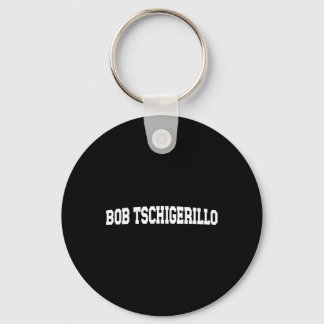 Bob Tschigerillo Meme - Funny Bodybuilding Gym  Keychain