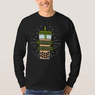 Boba Is Life Bubble Milk Tea Tapioca Pearls Tea Ba T-Shirt