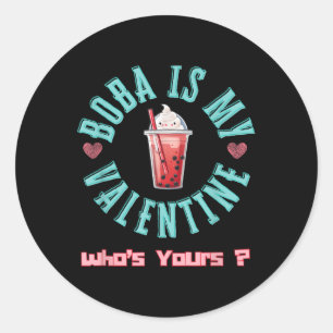 Boba Is My Valentine Funny Cute Valentines Day  Classic Round Sticker