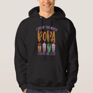Boba Milk Tea  I Drink Too Much Boba Tea Lifestyle Hoodie