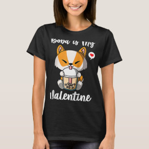 Boba Tea is My Valentine Corgi Dog Anti Valentines T-Shirt