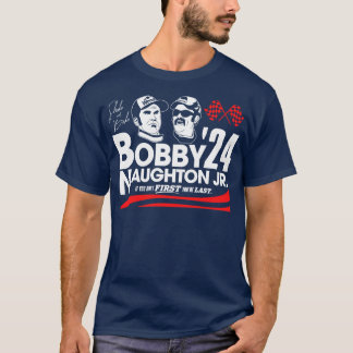 Bobby and Naughton Jr for 2024 T-Shirt