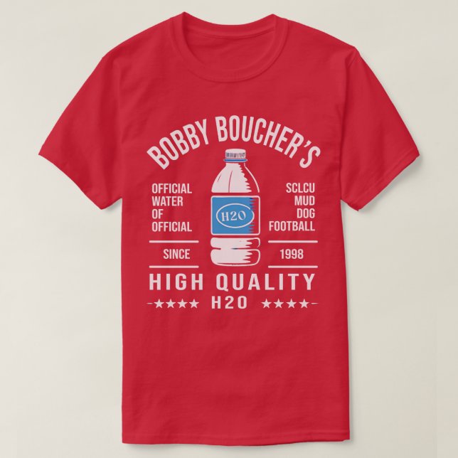 Bobby Bouchers  High Quality H2O TShirt (Design Front)