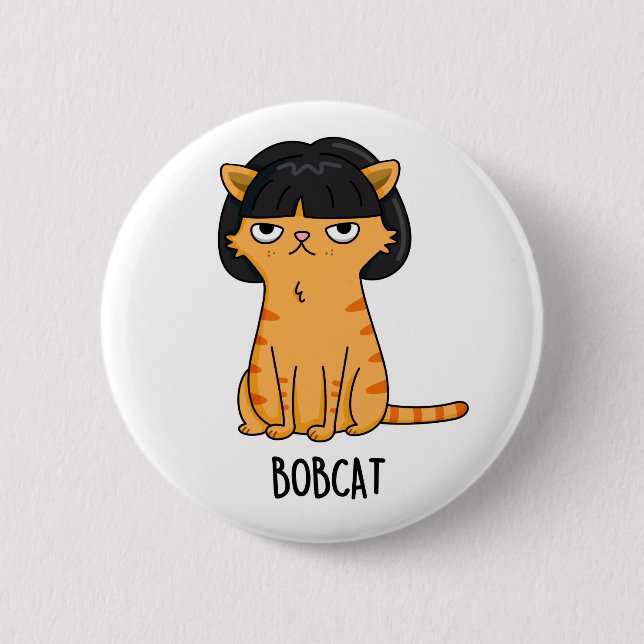 Bobcat Funny Cat Bob Hair Pun  2 Inch Round Button (Front)