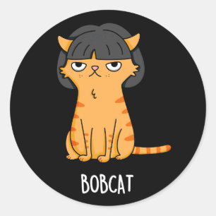 Bobcat Funny Cat Bob Hair Pun Dark BG Classic Round Sticker