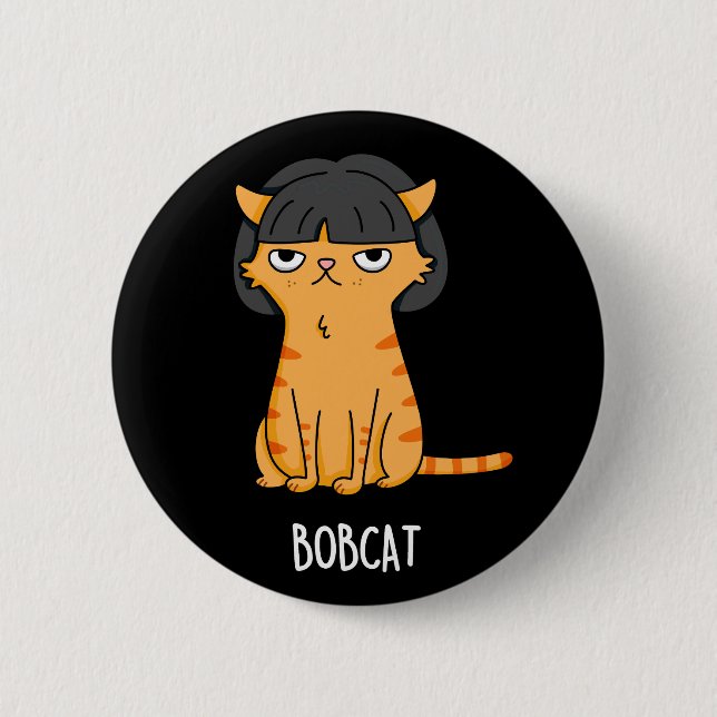 Bobcat Funny Cat With Bob Hair Pun Dark BG 2 Inch Round Button (Front)