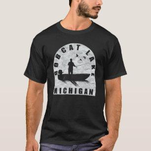 Bobcat Lake Fishing Michigan T-Shirt