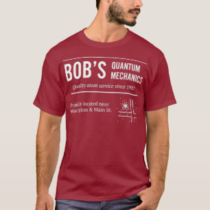 Bobs Quantum Mechanics Funny Physics T-Shirt