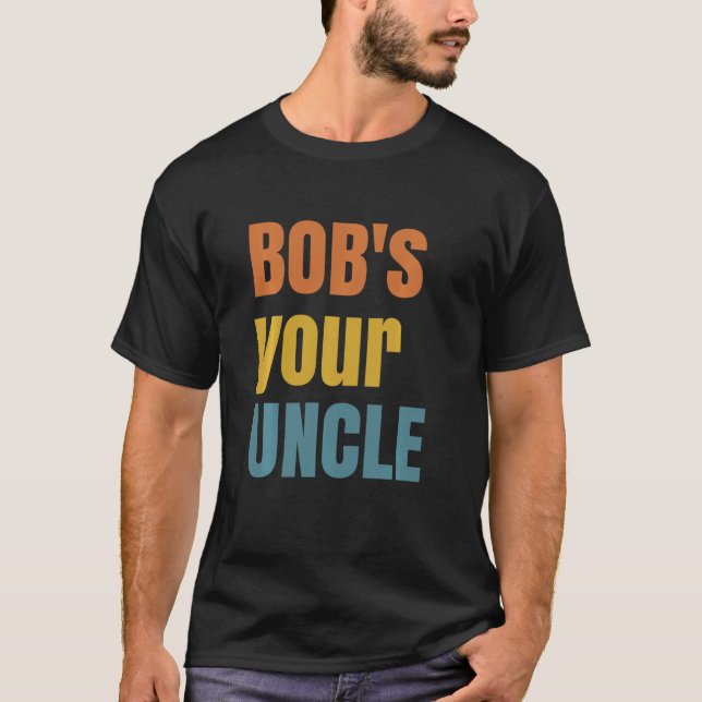 Bob's your uncle - funny British slang saying - Jo T-Shirt (Front)