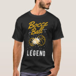 Bocce Ball Legend Boccia Boule Bocce T-Shirt<br><div class="desc">Bocce Ball Legend Boccia Boule Bocce.</div>
