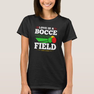 Bocce Ball Love Is A Bocce Field Boccia Player Bou T-Shirt