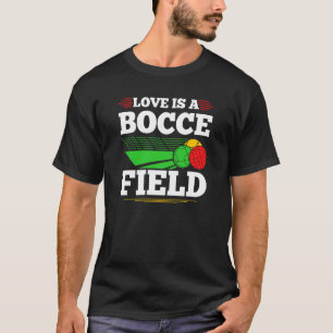 Bocce Ball Love Is A Bocce Field Boccia Player Bou T-Shirt