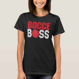 Bocce Ball Player Player Bocce Boss T-Shirt