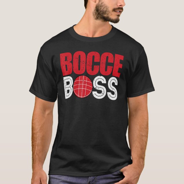 Bocce Ball Player Player Bocce Boss T-Shirt (Front)