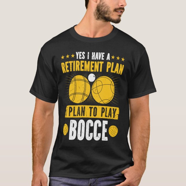 Bocce Ball Retirement Plan Boccia Player Pensioner T-Shirt (Front)