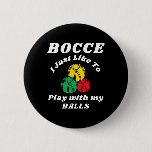 Bocce Byll Player Fun Humours Saying  2 Inch Round Button