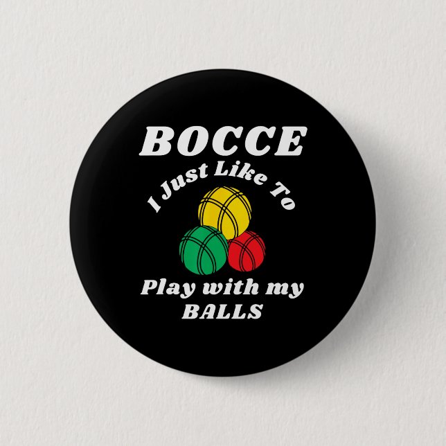 Bocce Byll Player Fun Humours Saying  2 Inch Round Button (Front)