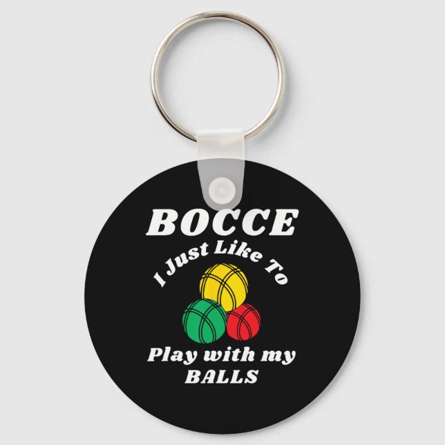 Bocce Byll Player Fun Humours Saying  Keychain (Front)