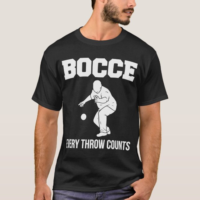 Bocce Every Throw Counts Bocce Ball Player T-Shirt (Front)