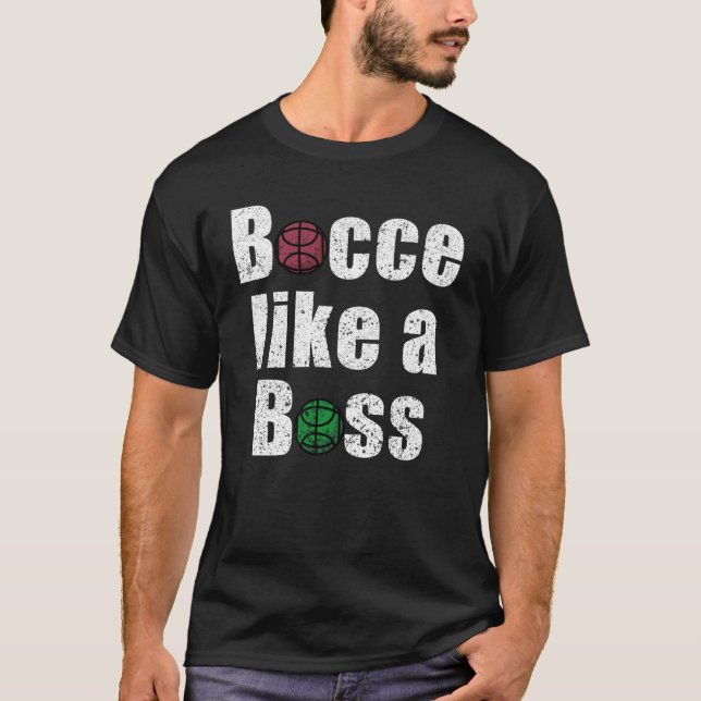 Bocce Like A Boss Italian Ball Player Toss Game It T-Shirt (Front)