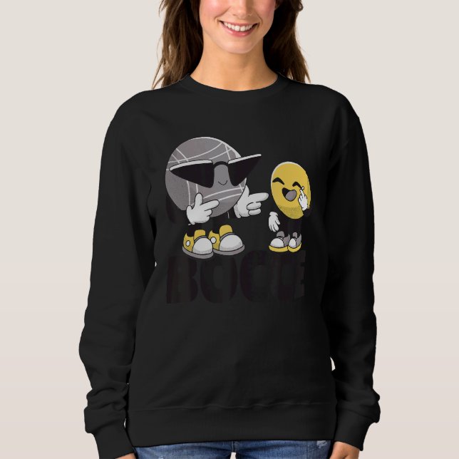 Bocce Slogan Bocci Game Bocce Ball With Jack Bocce Sweatshirt (Front)