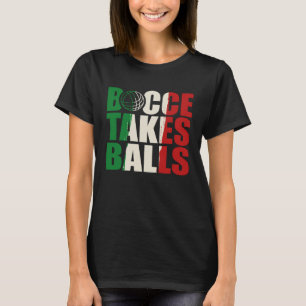 Bocce Takes Balls Bocce  Bocci Bocce Player  2 T-Shirt