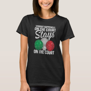 Bocci Ball Bocce For An Italian Bocce Ball Player  T-Shirt
