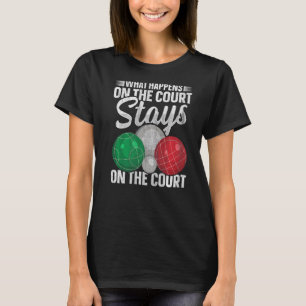 Bocci Ball Bocce For An Italian Bocce Ball Player  T-Shirt