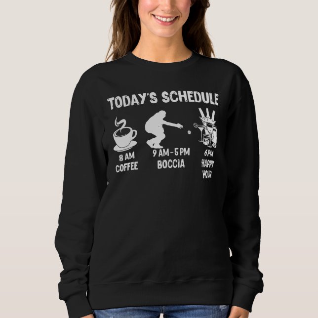 Boccia  Todays Schedule Sweatshirt (Front)