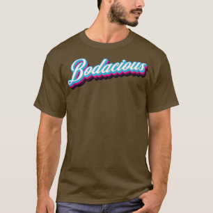 Bodacious T-Shirt