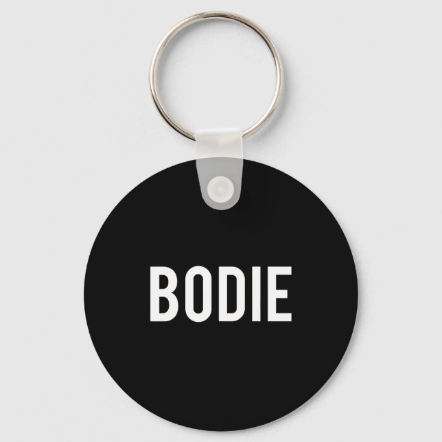 Bodie - Cool New Funny Name Fan Gift Tee  Keychain (Front)