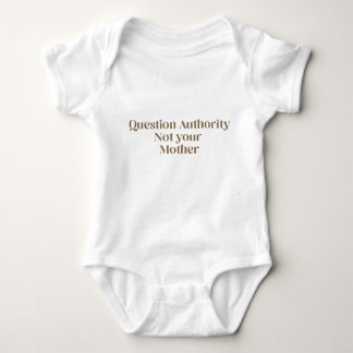 Body Autorité de question Pas votre mère Bébé Bodysuit