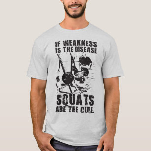 "Body building" Motivation - Squat Is The Cure T-Shirt